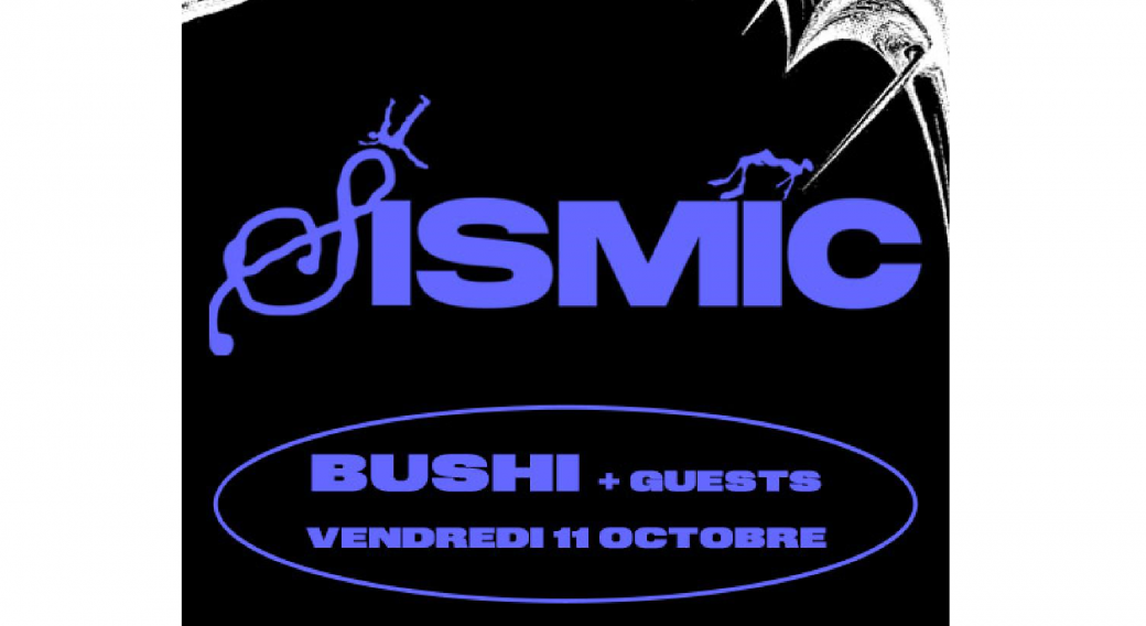Sismic #10 : Bushi + Guests | La Coopérative de Mai