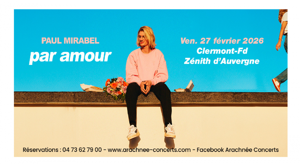 Paul Mirabel : Par Amour | Zénith d'Auvergne
